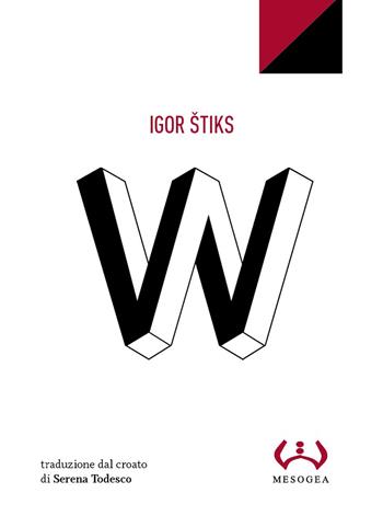W - Igor Stiks - Libro Mesogea 2024, La piccola | Libraccio.it