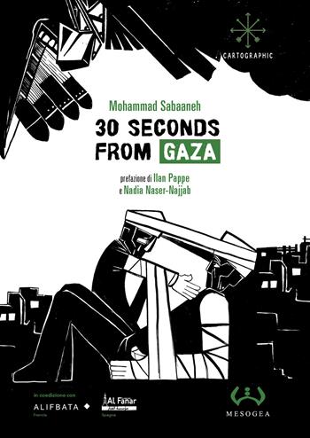 30 seconds from Gaza - Mohammad Sabaaneh - Libro Mesogea 2024, Cartographic | Libraccio.it