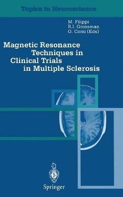 Magnetic resonance techniques in clinical trials in multiple sclerosis  - Libro Springer Verlag 1999, Topics in neuroscience | Libraccio.it