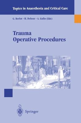 Trauma operative procedures - G. Berlot, H. Delooz, A. Gullo - Libro Springer Verlag 1999, Topics in anaesthesia and critical care | Libraccio.it