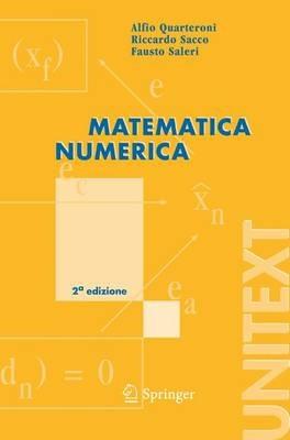 Matematica numerica - Alfio Quarteroni, Fausto Saleri, Riccardo Sacco - Libro Springer Verlag 2007, Unitext | Libraccio.it