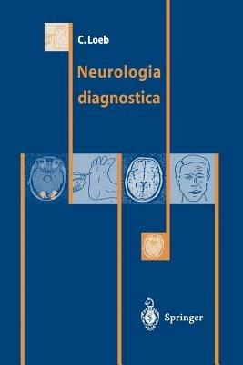 Neurologia diagnostica - Carlo Loeb - Libro Springer Verlag 2000 | Libraccio.it