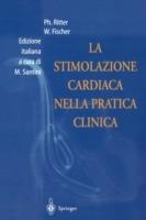 La stimolazione cardiaca nella pratica clinica - Philippe Ritter, Wilhelm Fischer - Libro Springer Verlag 2001 | Libraccio.it