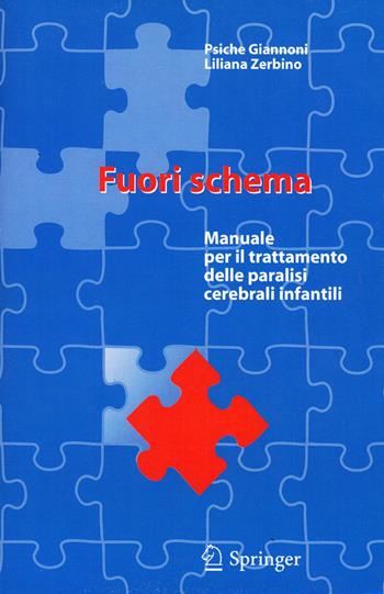 Fuori schema. Manuale per il trattamento delle paralisi cerebrali infantili - Psiche Giannoni, Liliana Zerbino - Libro Springer Verlag 2000 | Libraccio.it