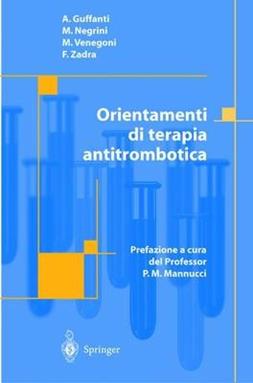 Orientamenti di terapia antitrombotica - Andrea Guffanti, Marco Negrini, Mauro Venegoni - Libro Springer Verlag 2002 | Libraccio.it