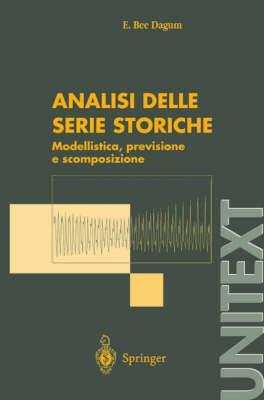 Analisi delle serie storiche: modellistica, previsione e scomposizione - Estela Bee Dagum - Libro Springer Verlag 2001, Unitext | Libraccio.it