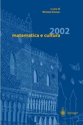 Matematica e cultura 2002  - Libro Springer Verlag 2002, Matematica e cultura | Libraccio.it