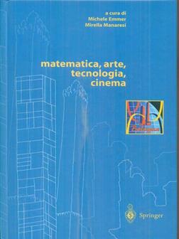 Matematica, arte, tecnologia, cinema  - Libro Springer Verlag 2002, Matematica e cultura | Libraccio.it