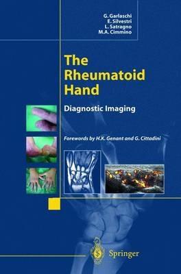 The rheumatoid hand. Diagnostic imaging - G. Garlaschi, E. Silvestri, L. Satragno - Libro Springer Verlag 2002 | Libraccio.it