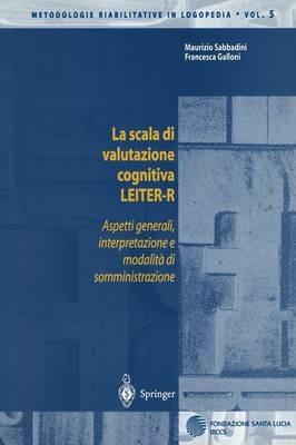 La scala di valutazione cognitiva Leiter-R. Aspetti generali, interpretazione e modalità di somministrazione - Maurizio Sabbadini, Francesca Galloni - Libro Springer Verlag 2002, Metodologie riabilitative in logopedia | Libraccio.it