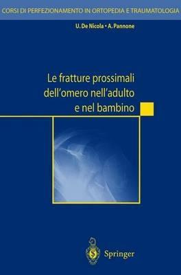 Le fratture prossimali dell'omero nell'adulto e nel bambino. Con CD-ROM  - Libro Springer Verlag 2002, Corsi di perfezion. ortopedia e traumat. | Libraccio.it