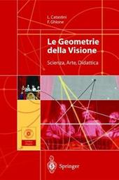 Le geometrie della visione. Scienza, arte, didattica. Con CD-ROM