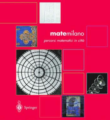 Matemilano. Percorsi matematici a Milano  - Libro Springer Verlag 2005 | Libraccio.it