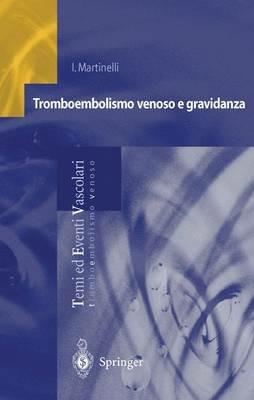 Tromboembolismo venoso e gravidanza - Ida Martinelli - Libro Springer Verlag 2003, Temi ed eventi vascolari | Libraccio.it