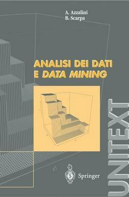 Analisi dei dati e data mining - Bruno Scarpa, Adelchi Azzalini - Libro Springer Verlag 2004, Unitext | Libraccio.it