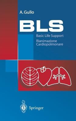 Basic life support. Rianimazione cardiopolmonare - Antonino Gullo - Libro Springer Verlag 2004 | Libraccio.it