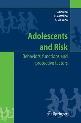 Adolescents and risk. Behaviors, functions, and protective factors - Silvia Bonino, Elena Cattelino, Silvia Ciariano - Libro Springer Verlag 2005 | Libraccio.it