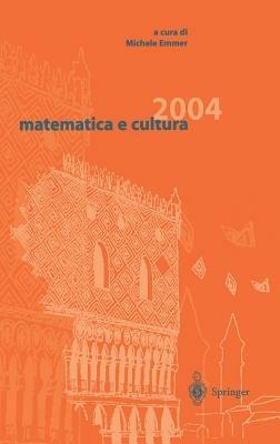 Matematica e cultura 2004  - Libro Springer Verlag 2004, Matematica e cultura | Libraccio.it