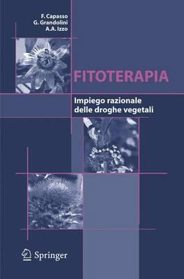 Fitoterapia. Impiego razionale delle droghe vegetali - Francesco Capasso, Giuliano Grandolini, Angelo A. Izzo - Libro Springer Verlag 2006 | Libraccio.it