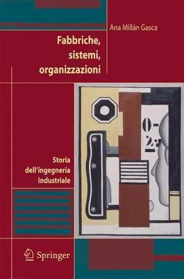 Fabbriche, sistemi, organizzazioni - Ana Millán Gasca - Libro Springer Verlag 2006 | Libraccio.it