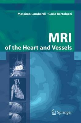 MRI of the heart and vessels - Massimo Lombardi, Carlo Bartolozzi - Libro Springer Verlag 2005 | Libraccio.it