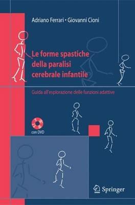 Le forme spastiche della paralisi cerebrale infantile. Guida all'esplorazione delle funzioni adattive  - Libro Springer Verlag 2005 | Libraccio.it