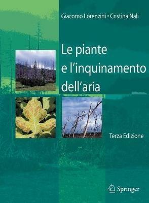 Le piante e l'inquinamento dell'aria - Giacomo Lorenzini, Cristina Nali - Libro Springer Verlag 2005 | Libraccio.it