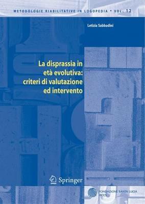 La disprassia in età evolutiva: criteri di valutazione ed intervento - Letizia Sabbadini - Libro Springer Verlag 2005, Metodologie riabilitative in logopedia | Libraccio.it