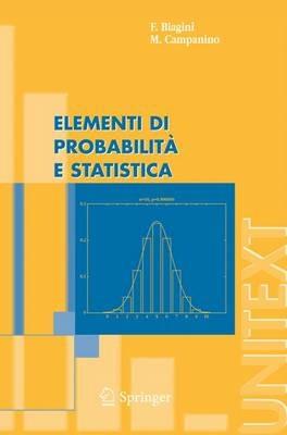 Elementi di probabilità e statistica - Francesca Biagini, Massimo Campanino - Libro Springer Verlag 2006, Unitext | Libraccio.it