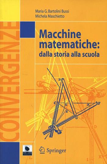 Macchine matematiche: dalla storia alla scuola. Con CD-ROM - M. Grazia Bartolini Bussi, Michela Maschietto - Libro Springer Verlag 2007, Convergenze | Libraccio.it