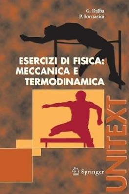 Esercizi di fisica. Meccanica e termodinamica - Giuseppe Dalba, Paolo Fornasini - Libro Springer Verlag 2006, Unitext | Libraccio.it