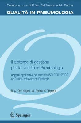 Il sistema di gestione per la qualità in pneumologia. Aspetti applicativi del modello ISO 9001: 2000 nell'ottica dell'azienda sanitaria - Roberto W. Dal Negro, Massimo Farina, Silvia Tognella - Libro Springer Verlag 2006, Qualità in pneumologia | Libraccio.it