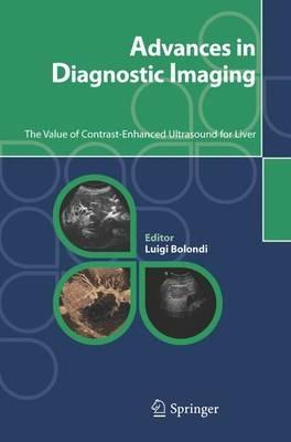 Advances in diagnostic imaging. The value of contrast-enhanced ultrasound for liver - Jean-Michel Correas, Riccardo Lencioni, Hans P. Weskott - Libro Springer Verlag 2006 | Libraccio.it