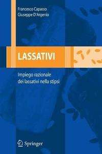 Lassativi. Impiego razionale dei lassativi nella stipsi - Francesco Capasso, Giuseppe D'Argenio - Libro Springer Verlag 2007 | Libraccio.it