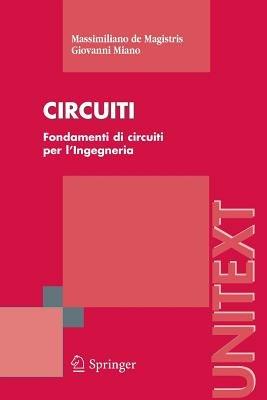 Circuiti. Fondamenti di circuiti per l'ingegneria - Massimiliano De Magistris, Giovanni Miano - Libro Springer Verlag 2007, Universitext | Libraccio.it