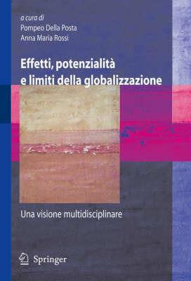 Effetti, potenzialità e limiti della globalizzazione: una visione multidisciplinare  - Libro Springer Verlag 2007 | Libraccio.it