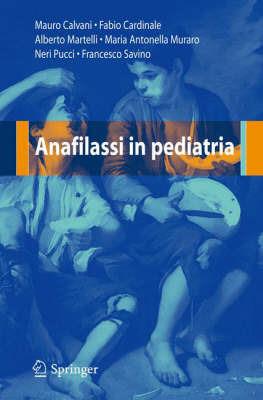 Anafilassi in pediatria - Mauro Calvani, Fabio Cardinale, Alberto Martelli - Libro Springer Verlag 2007 | Libraccio.it