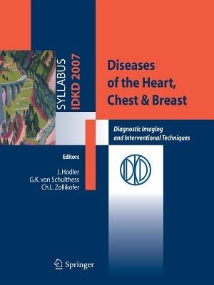 Diseases of the heart, chest & breast. Diagnostic imaging and interventional techniques - J. Hodler, Schulthess G. K. von, C. L. Zollikofer - Libro Springer Verlag 2007 | Libraccio.it