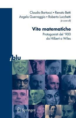 Vite matematiche. Protagonisti del '900 da Hilbert a Wiles  - Libro Springer Verlag 2007, I blu. Pagine di scienza | Libraccio.it