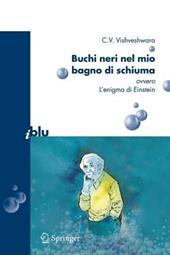 Buchi neri nel mio bagno di schiuma. Ovvero l'enigma di Einstein