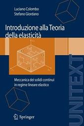 Introduzione alla teoria dell'elasticità. Meccanica dei solidi continui in regime lineare elastico