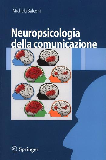 Neuropsicologia della comunicazione - Michela Balconi - Libro Springer Verlag 2008 | Libraccio.it