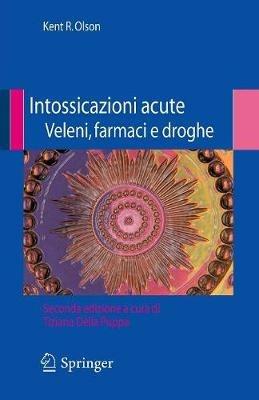 Intossicazioni acute. Veleni, farmaci e droghe  - Libro Springer Verlag 2009 | Libraccio.it