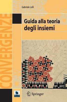 Guida alla teoria degli insiemi - Gabriele Lolli - Libro Springer Verlag 2008, Convergenze | Libraccio.it