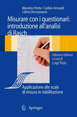 Analisi di Rasch e questionari di misura. Applicazioni in medicina e scienze sociali - Massimo Penta, Carlyne Arnould, Céline Decruynaere - Libro Springer Verlag 2008 | Libraccio.it