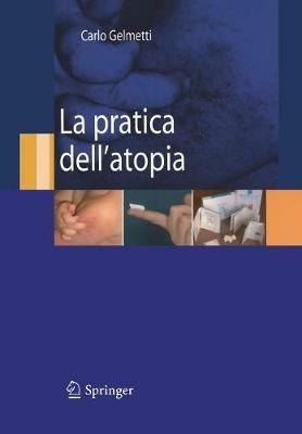 La pratica dell'atopia - Carlo Gelmetti - Libro Springer Verlag 2008 | Libraccio.it