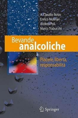 Bevande analcoliche. Piacere, libertà, responsabilità - A. C. Bosto, E. Molinari - Libro Springer Verlag 2007 | Libraccio.it