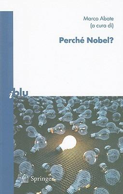 Perché Nobel?  - Libro Springer Verlag 2008, I blu. Pagine di scienza | Libraccio.it