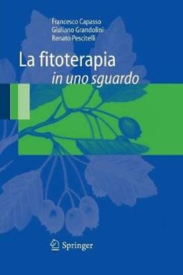 La fitoterapia in uno sguardo - Francesco Capasso, Giuliano Grandolini, Renato Pescitelli - Libro Springer Verlag 2008 | Libraccio.it