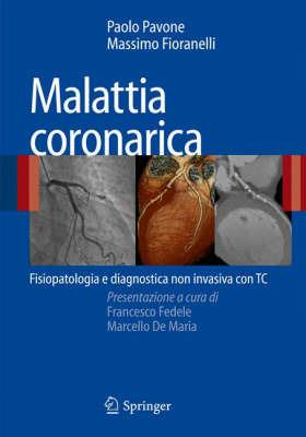 Malattia coronarica. Fisiopatologia e diagnostica non ivasiva con TC - Paolo Pavone, Massimo Fioranelli - Libro Springer Verlag 2008 | Libraccio.it